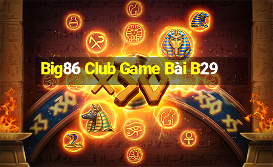 Big86 Club Game Bài B29