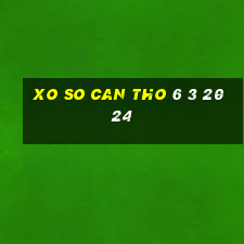 xo so can tho 6 3 2024