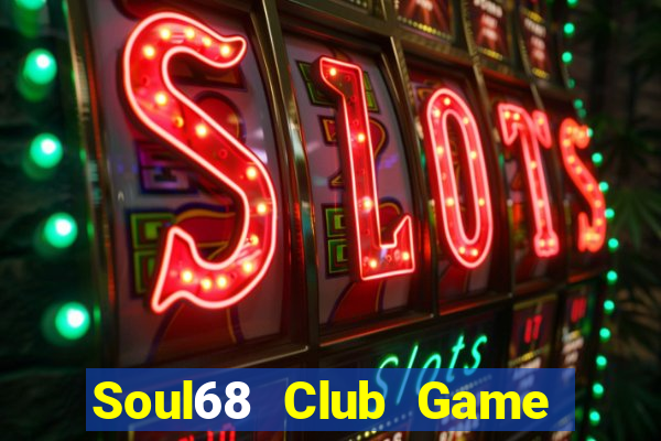 Soul68 Club Game Bài Mậu Binh