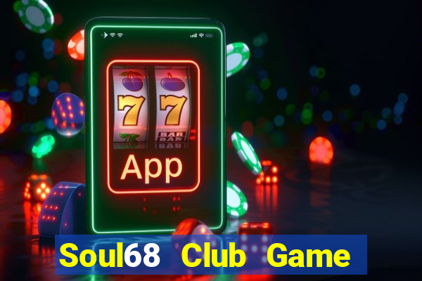 Soul68 Club Game Bài Mậu Binh