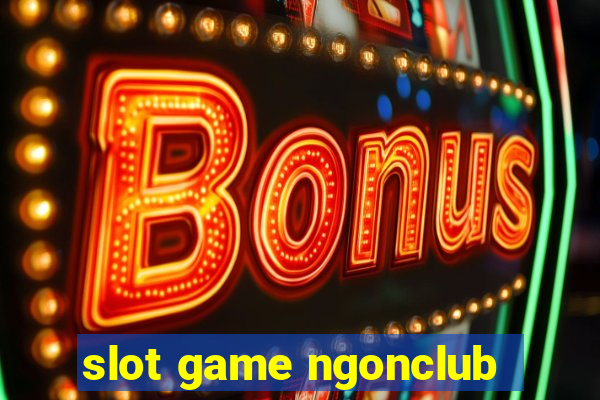 slot game ngonclub