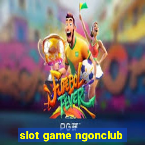 slot game ngonclub