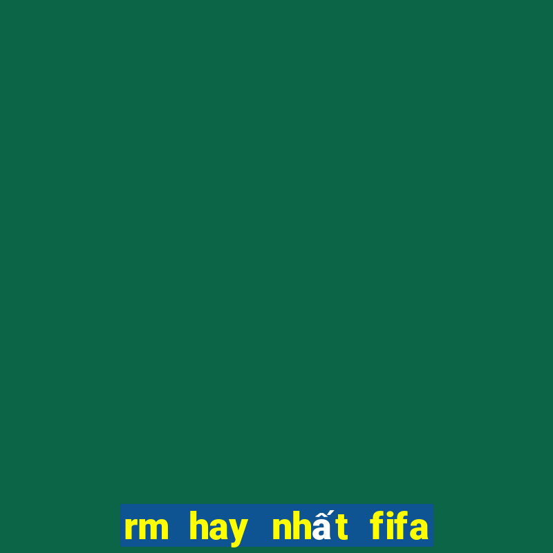 rm hay nhất fifa online 3