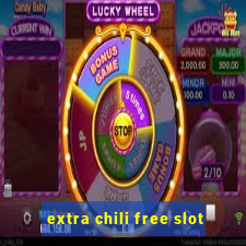 extra chili free slot