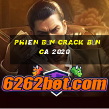 Phiên bản Crack Bắn cá 2020