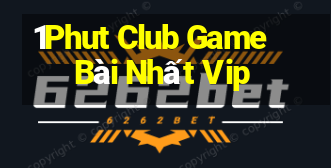 1Phut Club Game Bài Nhất Vip