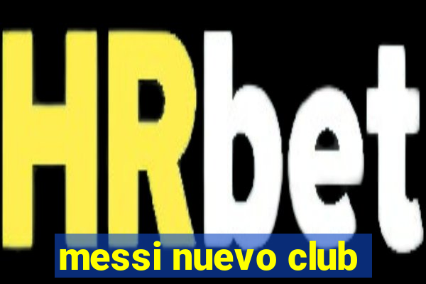 messi nuevo club