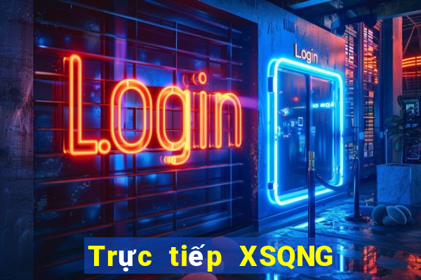 Trực tiếp XSQNG hôm nay