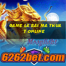 game la bai ma thuat online