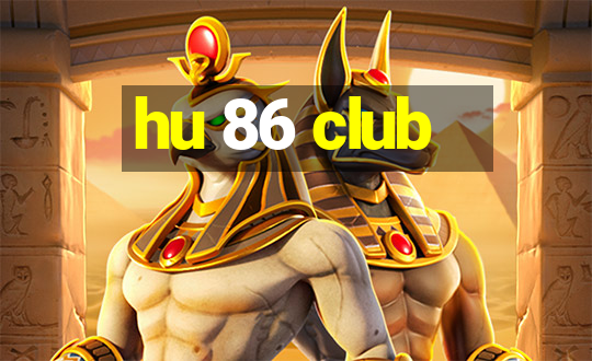 hu 86 club