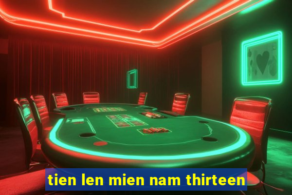 tien len mien nam thirteen