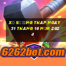 xổ số đồng tháp ngày 31 tháng 10 năm 2024