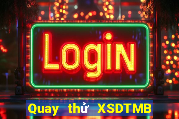 Quay thử XSDTMB ngày 1