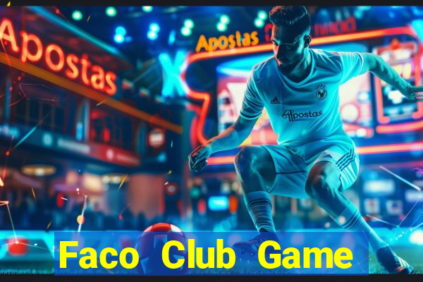 Faco Club Game Bài Nổ Hũ Uy Tín