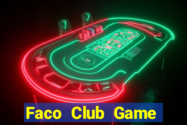 Faco Club Game Bài Nổ Hũ Uy Tín