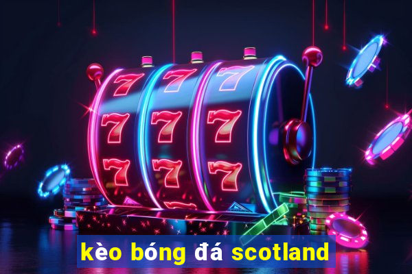 kèo bóng đá scotland