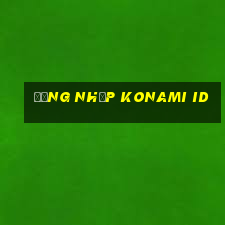 đăng nhập konami id