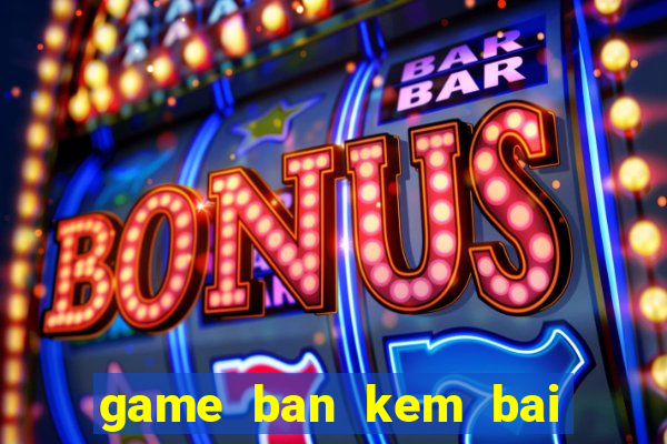 game ban kem bai bien winx