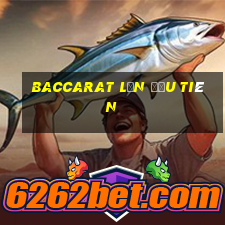 Baccarat lần đầu tiên