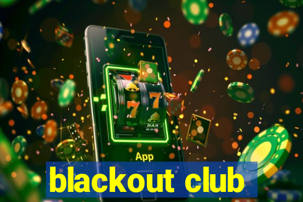 blackout club