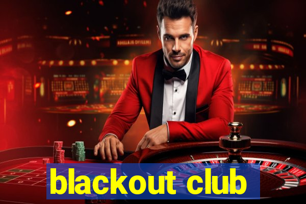 blackout club