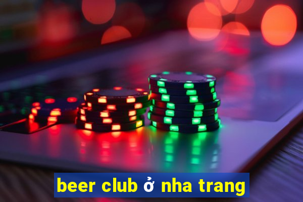 beer club ở nha trang