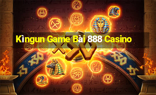 Kìngun Game Bài 888 Casino