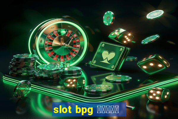 slot bpg สมัคร