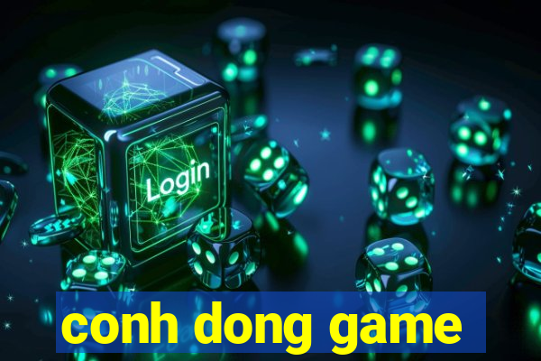 conh dong game