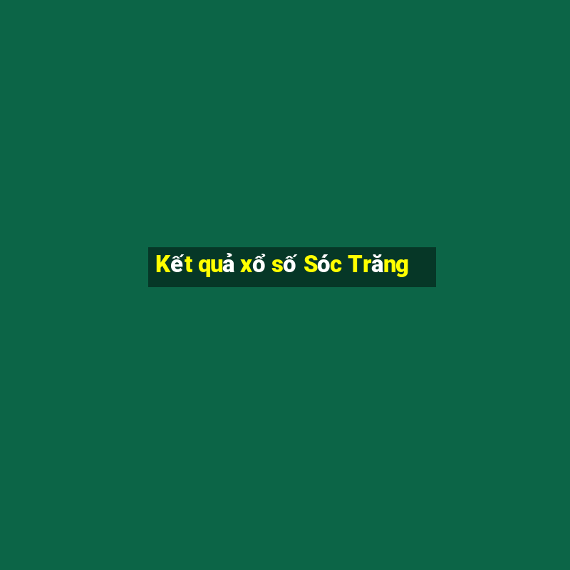 Kết quả xổ số Sóc Trăng