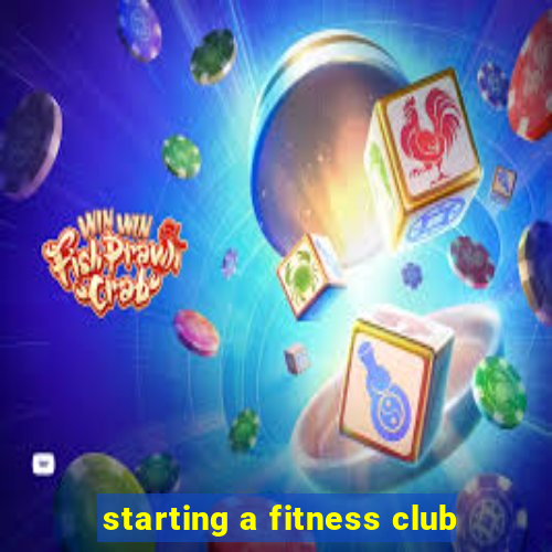 starting a fitness club