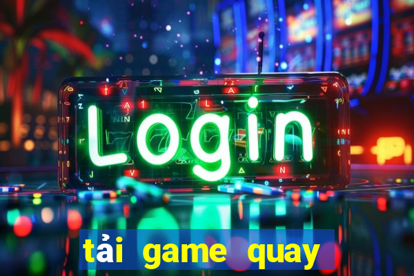 tải game quay số trúng thưởng