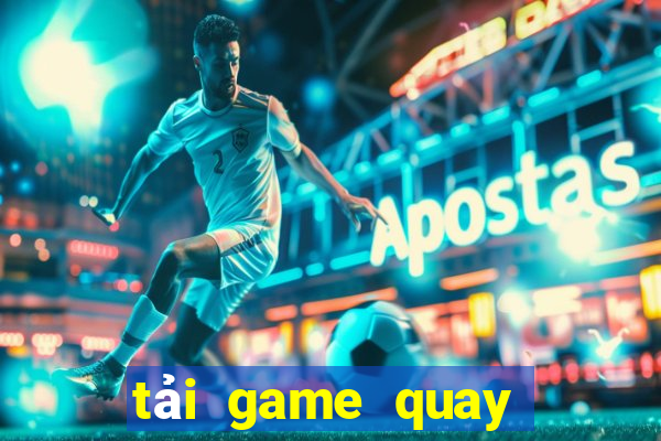 tải game quay số trúng thưởng