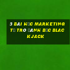 3 bài học marketing từ trò đánh bạc blackjack