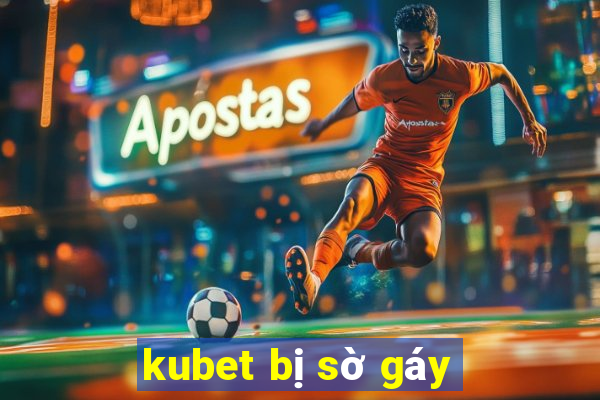 kubet bị sờ gáy