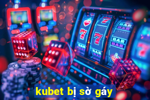 kubet bị sờ gáy