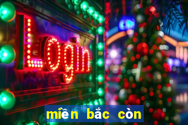 miền bắc còn gì lâu ra nhất