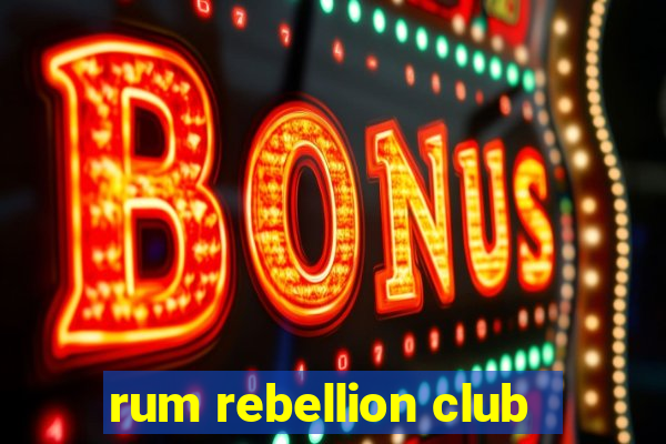 rum rebellion club