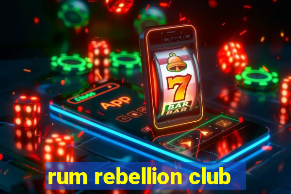 rum rebellion club