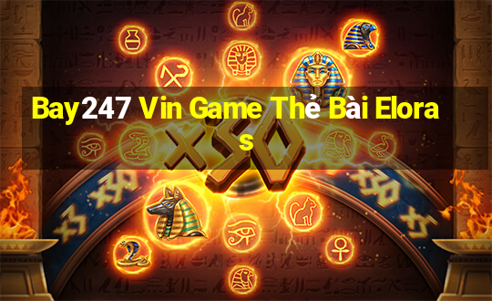 Bay247 Vin Game Thẻ Bài Eloras