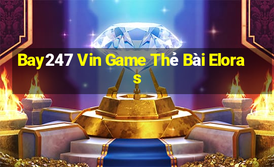 Bay247 Vin Game Thẻ Bài Eloras