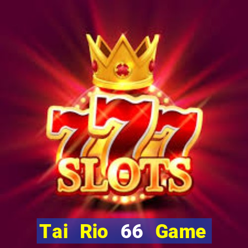 Tai Rio 66 Game Bài Live