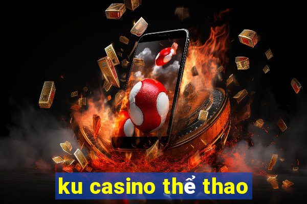 ku casino thể thao