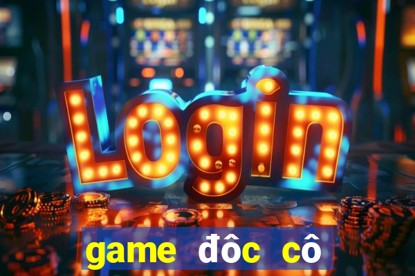 game đôc cô cầu bại