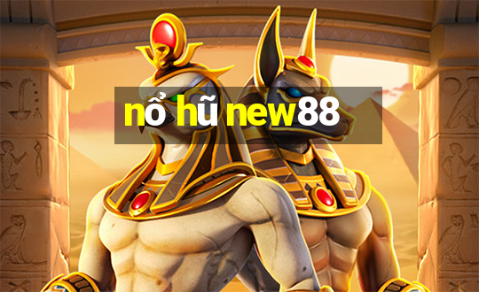 nổ hũ new88