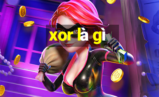 xor là gì