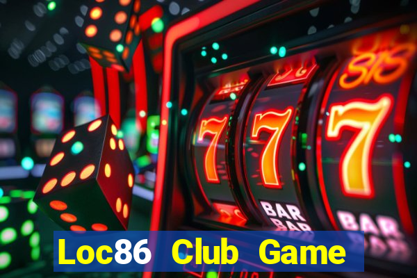 Loc86 Club Game Bài Bốc Club