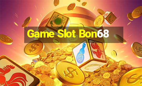 Game Slot Bon68