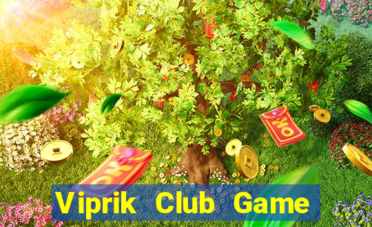 Viprik Club Game Bài Online Miễn Phí