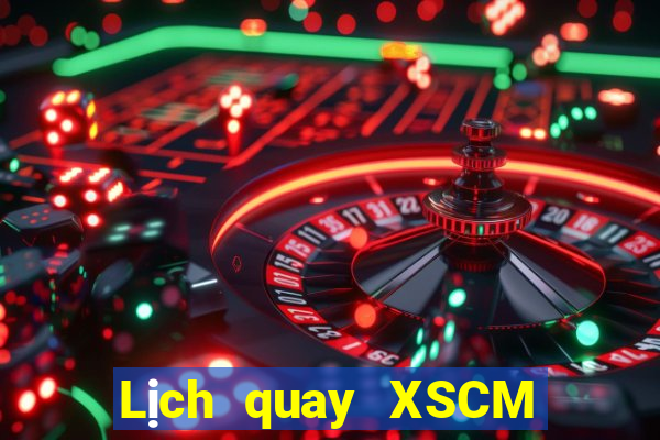 Lịch quay XSCM thứ tư